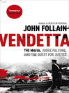 Vendetta The Mafia, Judge Falcone and the Quest for Justice by John Follain eBook